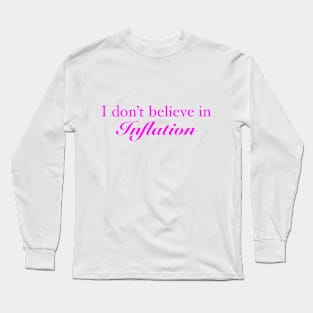 I don’t believe in inflation Long Sleeve T-Shirt